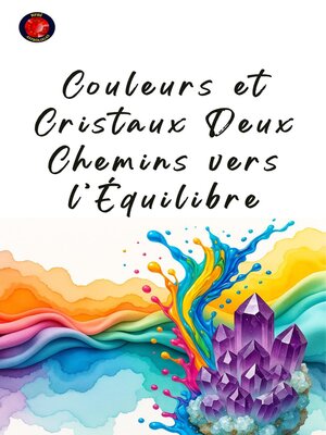 cover image of Couleurs et Cristaux Deux Chemins vers l'Équilibre
